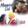 Maana Dil - Good Newwz